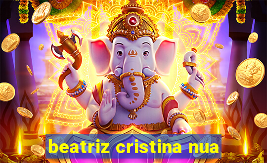 beatriz cristina nua